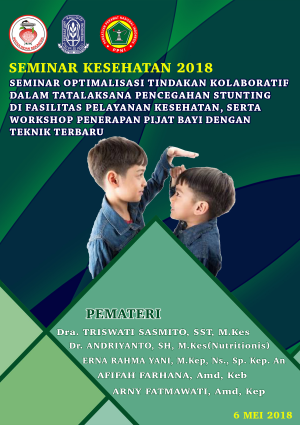 SEMINAR OPTIMALISASI TINDAKAN KOLABORATIF DALAM TATALAKSANA PENCEGAHAN STUNTING DI FASILITAS PELAYANAN KESEHATAN, SERTA WORKSHOP PENERAPAN PIJAT BAYI DENGAN TEKNIK TERBARU